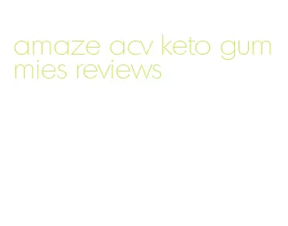 amaze acv keto gummies reviews