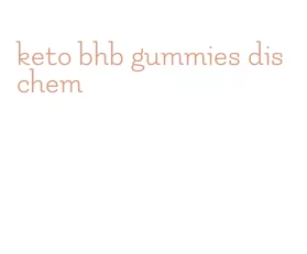 keto bhb gummies dischem