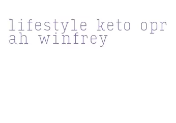 lifestyle keto oprah winfrey