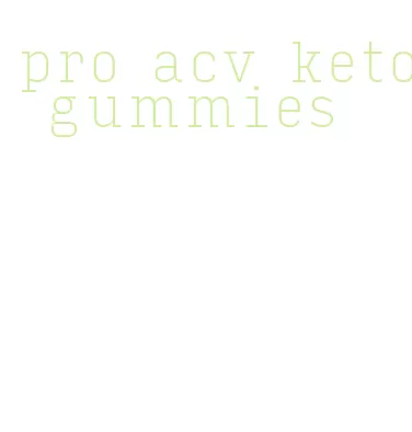 pro acv keto gummies