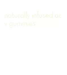 naturally infused acv gummies