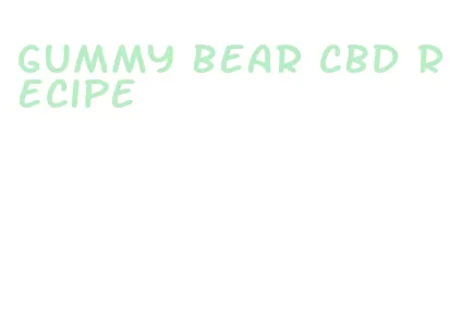 gummy bear cbd recipe