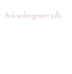 dick enlargment pills