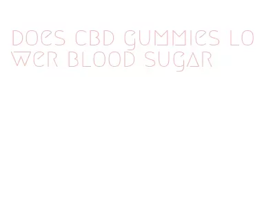 does cbd gummies lower blood sugar