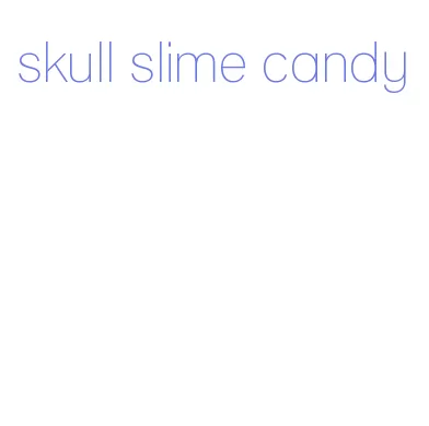 skull slime candy