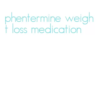 phentermine weight loss medication