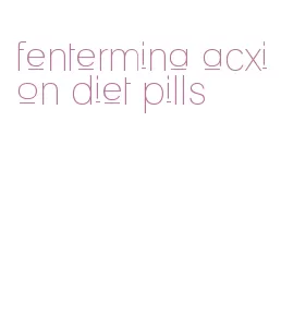 fentermina acxion diet pills