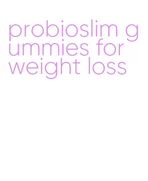 probioslim gummies for weight loss