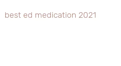 best ed medication 2021