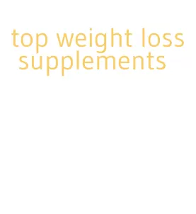 top weight loss supplements