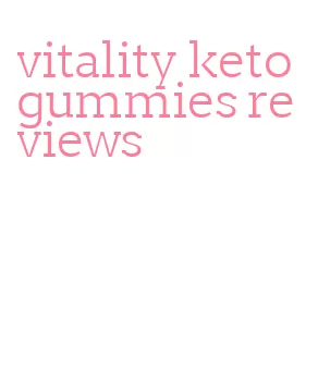 vitality keto gummies reviews