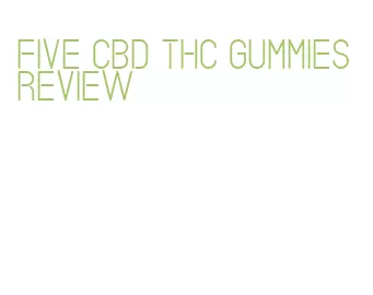 five cbd thc gummies review