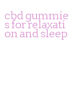 cbd gummies for relaxation and sleep