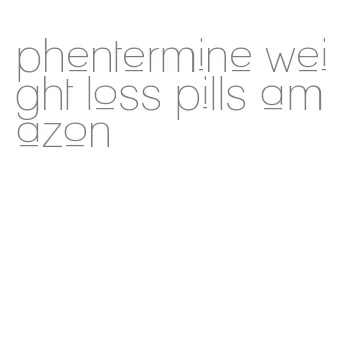 phentermine weight loss pills amazon