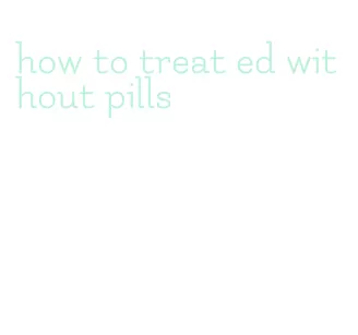 how to treat ed without pills