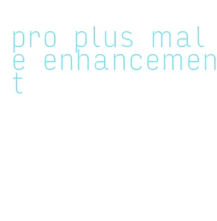 pro plus male enhancement