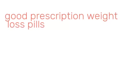 good prescription weight loss pills