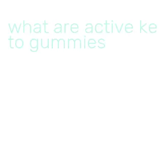 what are active keto gummies