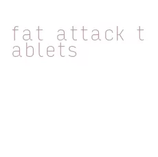 fat attack tablets