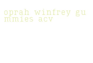 oprah winfrey gummies acv