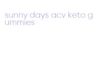 sunny days acv keto gummies