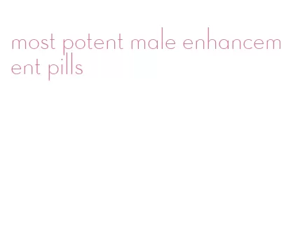 most potent male enhancement pills