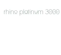 rhino platinum 3000