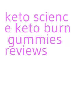 keto science keto burn gummies reviews