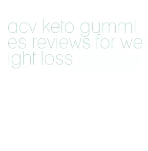 acv keto gummies reviews for weight loss