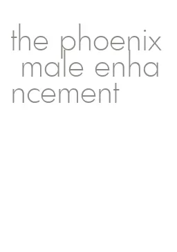 the phoenix male enhancement