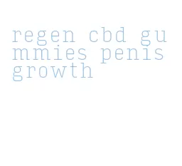 regen cbd gummies penis growth