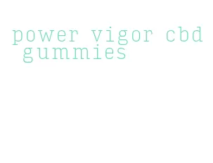 power vigor cbd gummies