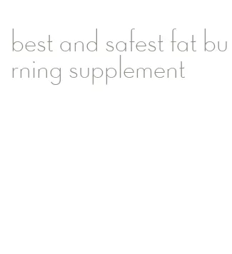 best and safest fat burning supplement