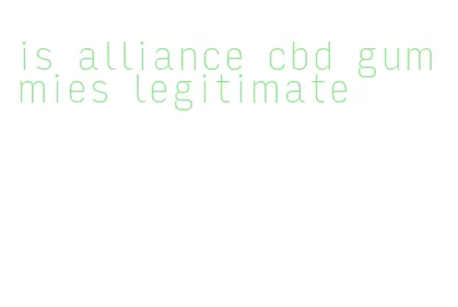 is alliance cbd gummies legitimate