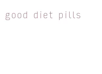 good diet pills