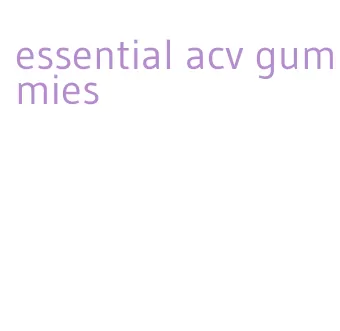 essential acv gummies