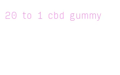 20 to 1 cbd gummy