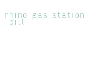 rhino gas station pill
