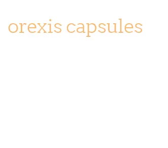 orexis capsules