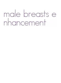 male breasts enhancement