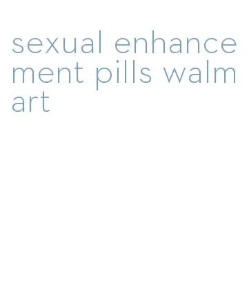 sexual enhancement pills walmart