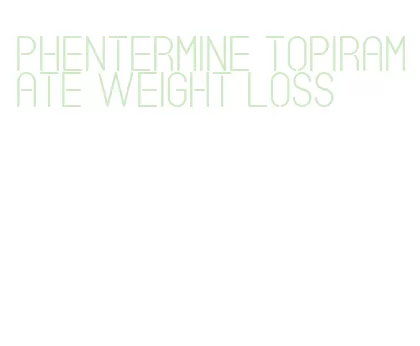 phentermine topiramate weight loss