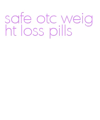 safe otc weight loss pills