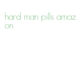 hard man pills amazon