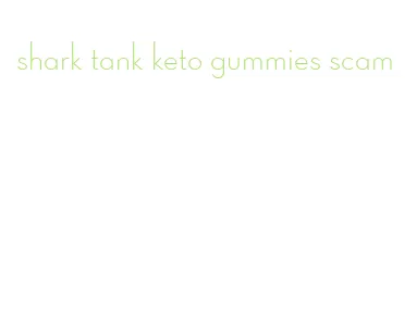 shark tank keto gummies scam