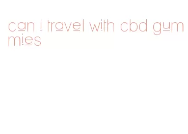 can i travel with cbd gummies