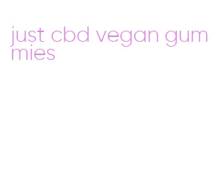 just cbd vegan gummies