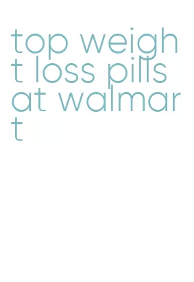 top weight loss pills at walmart