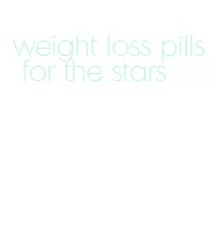 weight loss pills for the stars