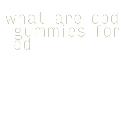 what are cbd gummies for ed